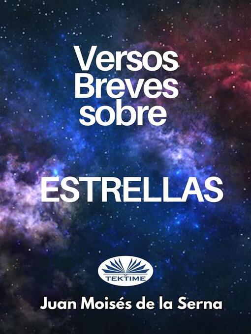 Title details for Versos Breves Sobre Estrellas by Juan Moisés De La Serna - Available